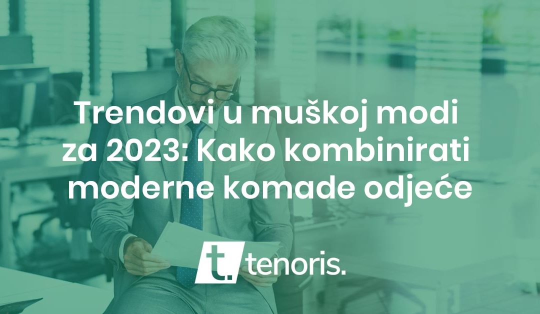 Trendovi u muškoj modi za 2023: Kako kombinirati moderne komade odjeće