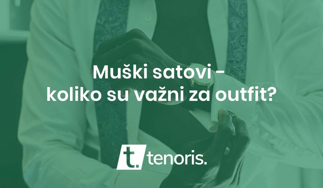 Muški satovi – koliko su važni za outfit?